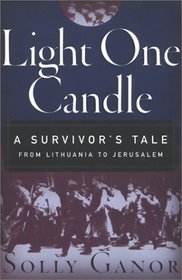 Light One Candle: A Survivor's Tale from Lithuania to Jerusalem