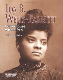 Ida B. Wells-Barnett: Powerhouse With a Pen (Trailblazer Biographies)