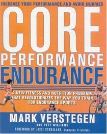 Core Performance Endurance: A New Fitness and Nutrition Program That Revolutionizes the Way You Train for Endurance Sports