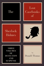 The Lost Casebooks of Sherlock Holmes: Thee Volumes of Detection and Suspense (Pegasus Crime)