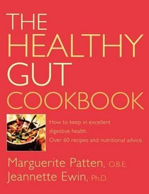 The Healthy Gut Cookbook: How to Keep in Excellent Digestive Health with 60 Recipes and Nutrition Advice