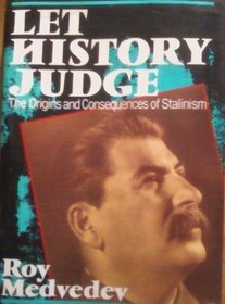 LET HISTORY JUDGE: THE ORIGINS AND CONSEQUENCES OF STALINISM