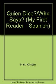 Quien Dice?/Who Says? (My First Reader - Spanish) (Spanish Edition)