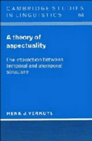 A Theory of Aspectuality : The Interaction between Temporal and Atemporal Structure (Cambridge Studies in Linguistics)