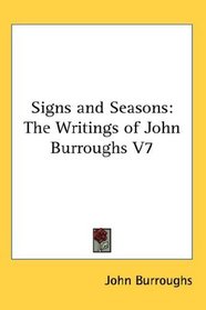 Signs and Seasons: The Writings of John Burroughs V7