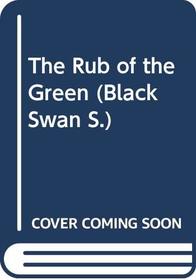 The Rub of the Green