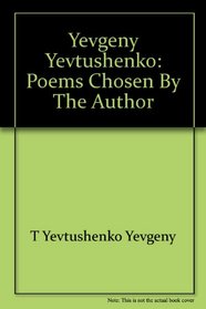 Yevgeny Yevtushenko: Poems Chosen by the Author
