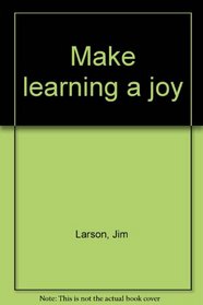 Make learning a joy