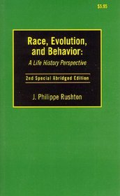 Race, Evolution, and Behavior : A Life History Perspective (2nd Special Abridged Edition)