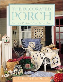 The Decorated Porch: Creative Projects from Leslie Beck