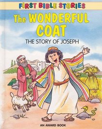 The Wonderful Coat: The Story of Joseph (First Bible Stories)