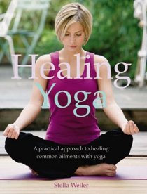 Healing Yoga: A Practical Approach to Healing Common Ailments with Yoga (Healing)