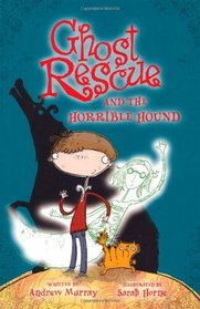 Ghost Rescue and the Horrible Hound