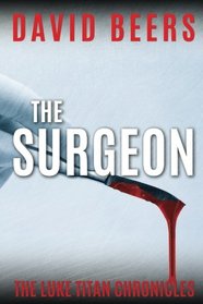 The Surgeon (The Luke Titan Chronicles) (Volume 1)