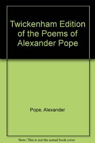 Twickenham Edition of the Poems of Alexander Pope