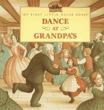 Dance at Grandpa's (My First Little House)