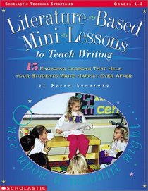 Literature-Based Mini-Lessons To Teach Writing (Grades 1-3)