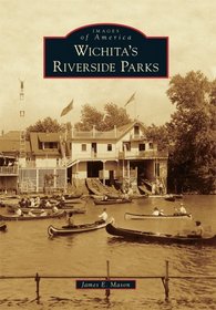 Wichita's Riverside Parks (Images of America Series)