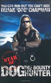 YOU CAN RUN BUT YOU CAN'T HIDE: STAR OF DOG THE BOUNTY HUNTER