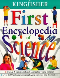 The Kingfisher First Encyclopedia of Science