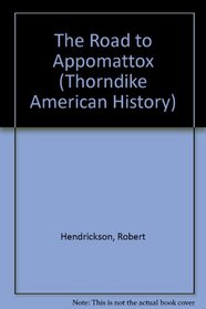 The Road to Appomattox (Thorndike Press Large Print American History Series)
