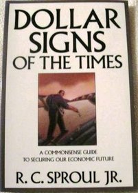 Dollar Signs of the Times: A Commonsense Guide to Securing Our Economic Future