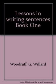 Lessons in writing sentences Book One