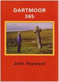 Dartmoor 365: An Exploration of Every One of the 365 Square Miles in the Dartmoor National Park