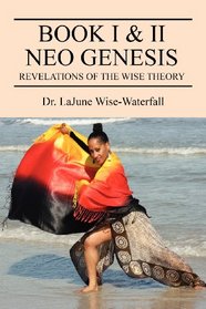 Book I & II Neo Genesis: Revelations of the Wise Theory