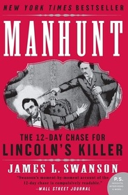 Manhunt: The Twelve-day Chase for Lincoln's Killer (P.S.)