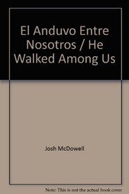 El Anduvo Entre Nosotros = He Walked Among Us (Spanish Edition)