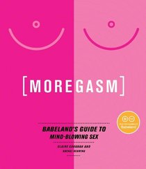 Moregasm: Babeland's Guide to Mind-Blowing Sex (Avery)