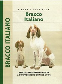 Bracco Italiano: Special Rare-Breed Edition : A Comprehensive Owner's Guide (Kennel Club Dog Breed Series)