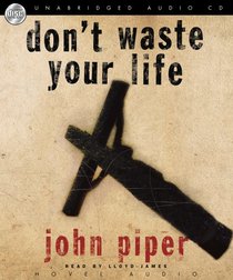 Don't Waste Your Life (Audio CD) (Unabridged)