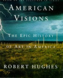 American Visions: The Epic History of Art in America