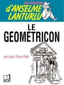 Le geometricon (Les Aventures d'Anselme Lanturlu / Jean-Pierre Petit) (French Edition)