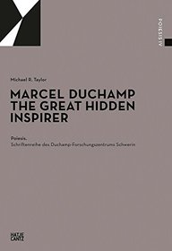Marcel Duchamp: The Great Hidden Inspirer (Poiesis)