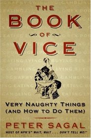 The Book of Vice: Very Naughty Things (and How to Do Them)