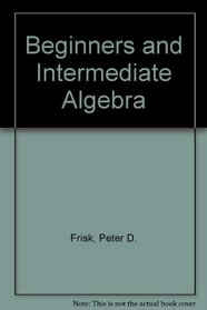 Beginners and Intermediate Algebra