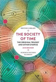 The Society of Time: The Original Trilogy and Other Stories (British Library Science Fiction Classics)