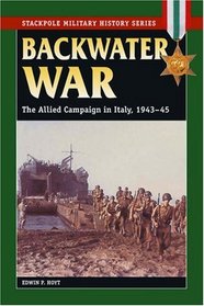 Backwater War: The Allied Campaign in Italy, 1943-45 (Stackpole Military History)