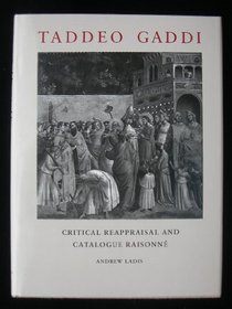 Taddeo Gaddi: A Critical Reappraisal and a Catalogue Raissone