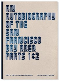 An Autobiography of the San Francisco Bay Area, Parts 1 & 2, Part 2: The Future Lasts Forever