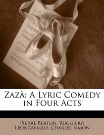 Zaz: A Lyric Comedy in Four Acts