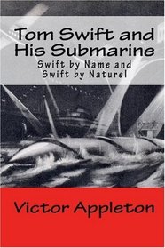 Tom Swift and His Submarine: Swift by Name and Swift by Nature!