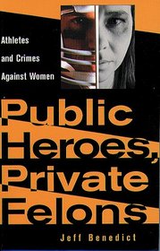Public Heroes, Private Felons: Athletes and Crimes Against Women