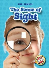 Sense of Sight, The (Paperback)(Blastoff! Readers)