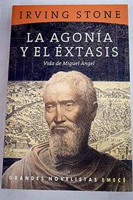 La Agonia Y El Extasisu: Vida De Miguel Angel