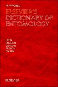 Elsevier's Dictionary of Entomology: In Latin, English, German, French and Italian