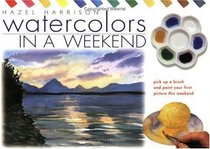 Watercolours in a Weekend: Pick Up a Brush and Paint Your First Picture This Weekend